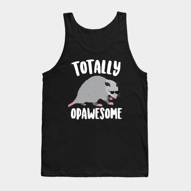Totally Opawesome Funny Opossum Tank Top by Eugenex